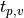 t_{p,v}