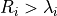 R_i>\lambda_i