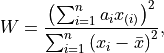 W = \frac{\left(\sum_{i=1}^n a_i x_{(i)} \right)^2}{\sum_{i=1}^n \left(x_i - \bar{x} \right)^2} \mathrm{,}