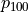 p_{100}