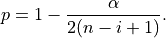 p = 1-\frac{\alpha}{2(n-i+1)} \mathrm{.}