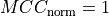 MCC_{\rm{norm}} = 1