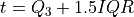 t = Q_3 + 1.5 IQR